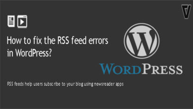 How to fix the RSS feed errors in WordPress